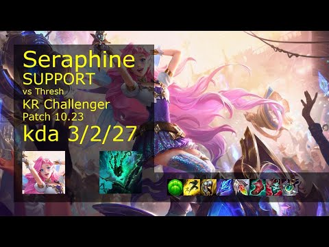 Seraphine Support vs Thresh - KR Challenger 3/2/27 Patch 10.23 Gameplay // [롤] 세라핀 vs 쓰레쉬 서폿