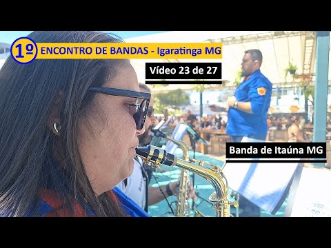 23/27 - 1º ENCONTRO DE BANDAS DE IGARATINGA MG - Banda Sagrado Coração de Jesus de Itaúna