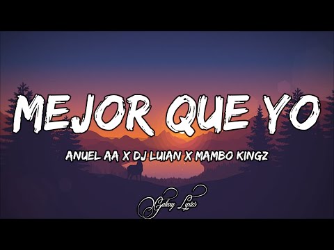 Anuel AA, Dj Luian, Mambo Kingz - Mejor Que Yo (LETRA) 🎵