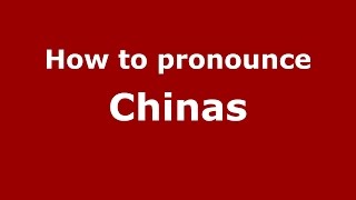 How to pronounce Chinas