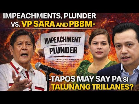 IMPEACHMENTS, PLUNDER VS. VP SARA AND PBBM- TAPOS MAY SAY PA SI TALUNANG TRILLANES?