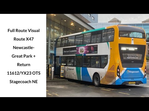 FULL ROUTE VISUAL | Stagecoach NE | Route X47 | Newcastle - Great Park + Return | 11612/YX23 OTS