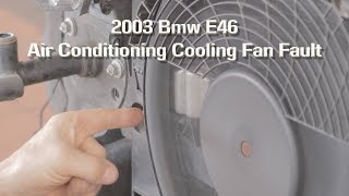 2003 Bmw E46 Air con Cooling Fan Fault  Fixed