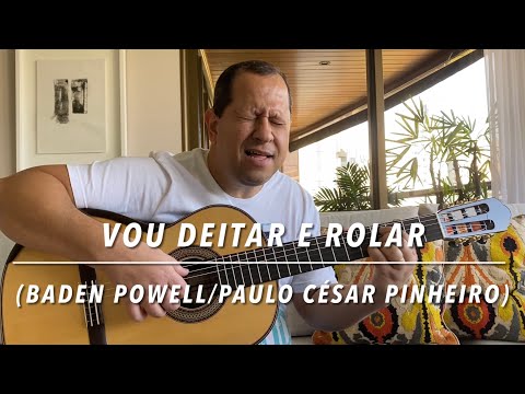 Vou Deitar E Rolar - Baden Powell