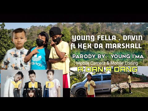 Youngfella , Hex Da Marshall ft Davin - A Dan a Dang | Parody By - YOUNG I'MA | #YoungfellaMizo