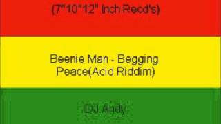 Beenie Man - Begging Peace(Acid Riddim)