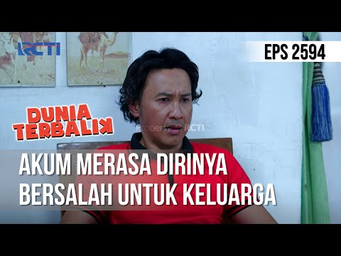 Akum Merasa Dirinya Bersalah Untuk Keluarga - DUNIA TERBALIK