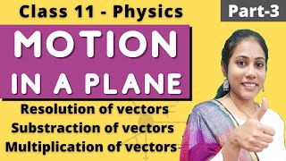 Motion in a plane | vectors | resolution of vectors | class 11 physics | part 3
