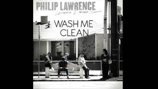 Philip Lawrence - Wash Me Clean