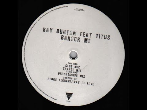 Ray Burton feat Titus - Barock me (Club mix) (2005)
