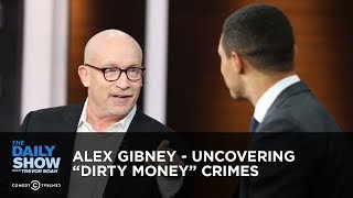 Alex Gibney - Uncovering “Dirty Money” Crimes | The Daily Show
