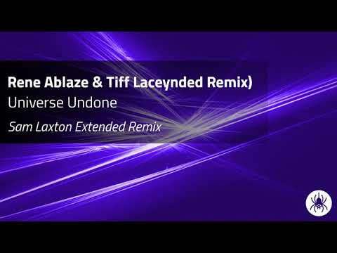 Rene Ablaze & Tiff Lacey - Universe Undone (Sam Laxton Extended Remix)