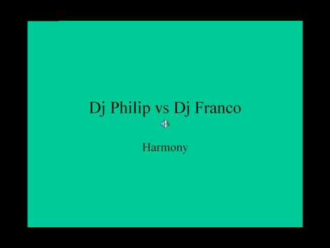 Dj Philip vs Dj Franco - Harmony.wmv