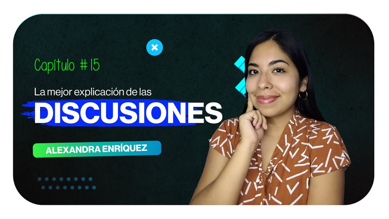 La mejor explicación de Las Discusiones | Clase 15