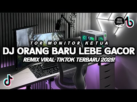 DJ TOR MONITOR KETUA - ORANG BARU LEBE GACOR REMIX VIRAL TIKTOK TERBARU 2025