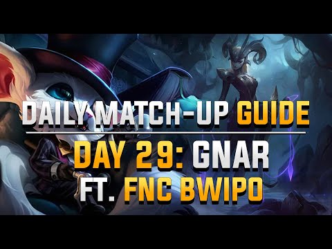 DAILY CAMILLE MATCH-UP GUIDE. DAY 29: Gnar. FT. (FNC BWIPO)