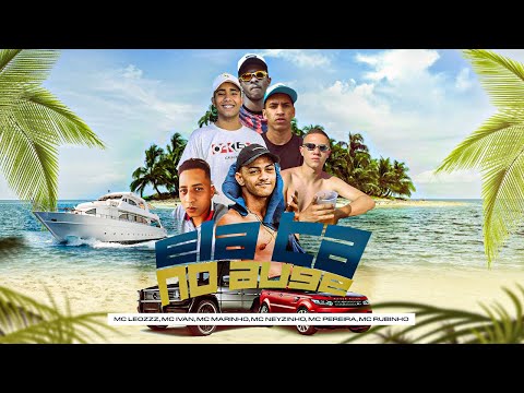 Ela Tá No Auge - Leozzz, MC Rubinho, MC Ivan, MC Neyzinho, MC Pereira & MC Marinho