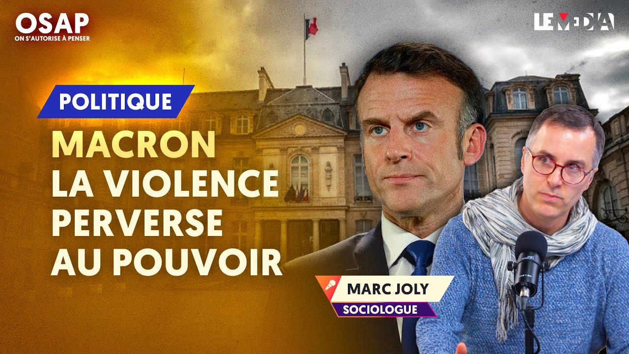 MACRON : LA VIOLENCE PERVERSE AU POUVOIR | MARC JOLY, JULIEN THÉRY