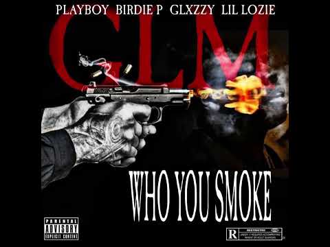 Game Lace Mob - Who You Smoke ( PLAYBOY x BIRDIE P x GLXZZY x LIL LOZIE )