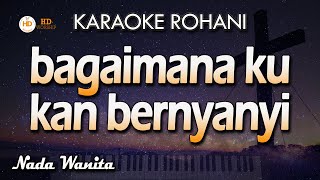 Download lagu Karaoke BAGAIMANA KU KAN BERNYANYI | Nada Wanita mp3 Download lagu Karaoke BAGAIMANA KU KAN BERNYANYI | Nada Wanita mp3
