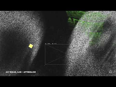 Jay Eskar, ILSE - Afterglow (Official Visualizer)