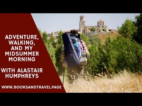 Adventure, Walking, And My Midsummer Morning With Alastair Humphreys