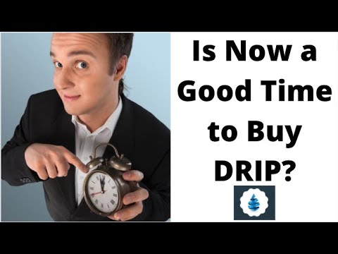 Is Now a Good Time to Buy Drip?