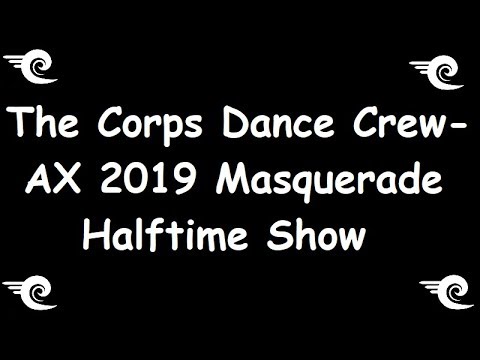 The Corps Dance Crew - AX 2019 Masquerade Halftime Show Performance