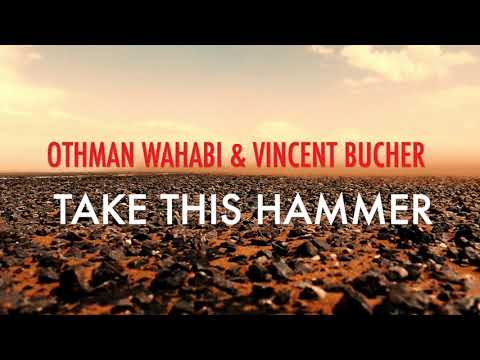 Othman Wahabi & Vincent Bucher - Take This Hammer