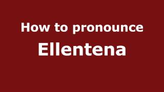 How to pronounce Ellentena