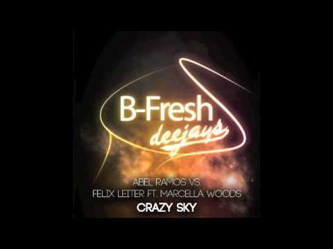 Abel Ramos Vs. Felix Leiter feat. Marcella Woods - Crazy Sky (B-Fresh DJ's Bootleg)