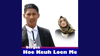 Download lagu Hoe Keuh Loen Me mp3