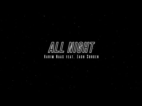 Karim Naas feat. Zach Sorgen - All Night (official lyric video)