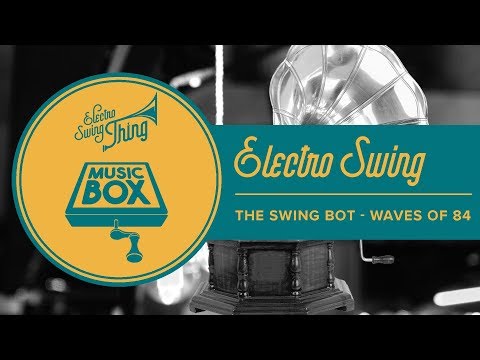 The Swing Bot - Waves of 84 // Electro Swing