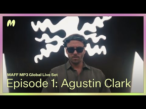 Agustin Clark | MAFF MP3 Global Live Set (Episode 1)