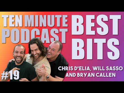 Ten Minute Podcast Best of Compilation | Vol 19 | Chris D'Elia, Bryan Callen and Will Sasso