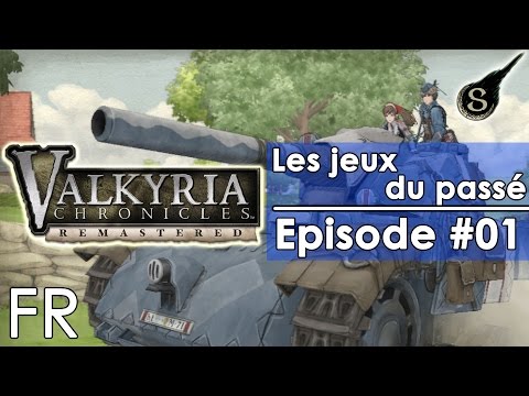 [FR]Les Jeux Du Passé - Episode #01 (Valkyria Chronicles)(STEAM)