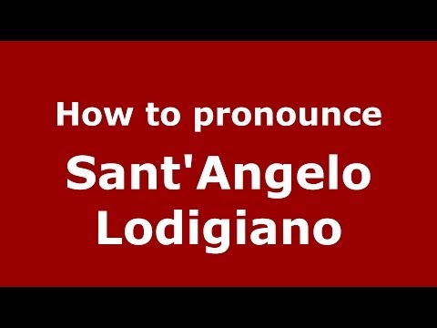 How to pronounce Sant'Angelo Lodigiano (Italian/Italy) - PronounceNames.com