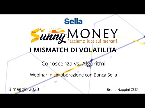 , title : '7° Webinar di Banca Sella - I Mismatch di Volatilità'
