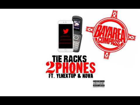 Tie Racks ft. YLNEXTUP X Nova - 2 Phones [BayAreaCompass] Prod. by Mac Wayne @TIERACKS707