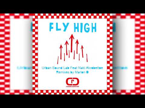 Urban Sound Lab & Naki Akrobettoe - Fly High (Marlon D's deep remix)