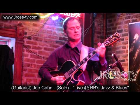 James Ross @ Joe Cohn - (Guitar Solo) - "Live From BB's Jazz & Blues - www.Jross-tv.com