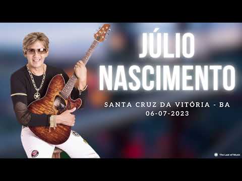 Júlio Nascimento - Ao vivo em Santa Cruz da Vitória - BA 06-07-2023