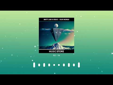 BRITT LARI & R3LIC - Our World (Music Store Release)