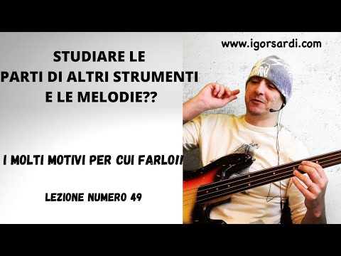 Perchè studiare le parti di altri strumenti e le melodie? - Lezione basso 49