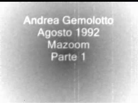 Andrea Gemolotto Agosto 1992 Mazoom Parte 1