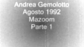 Andrea Gemolotto Agosto 1992 Mazoom Parte 1