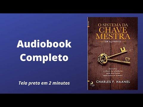 O Sistema da Chave Mestra - 24 LIÇÕES PARA ATRAIR SUCESSO E PROSPERIDADE - Charles Haanel(audiobook)