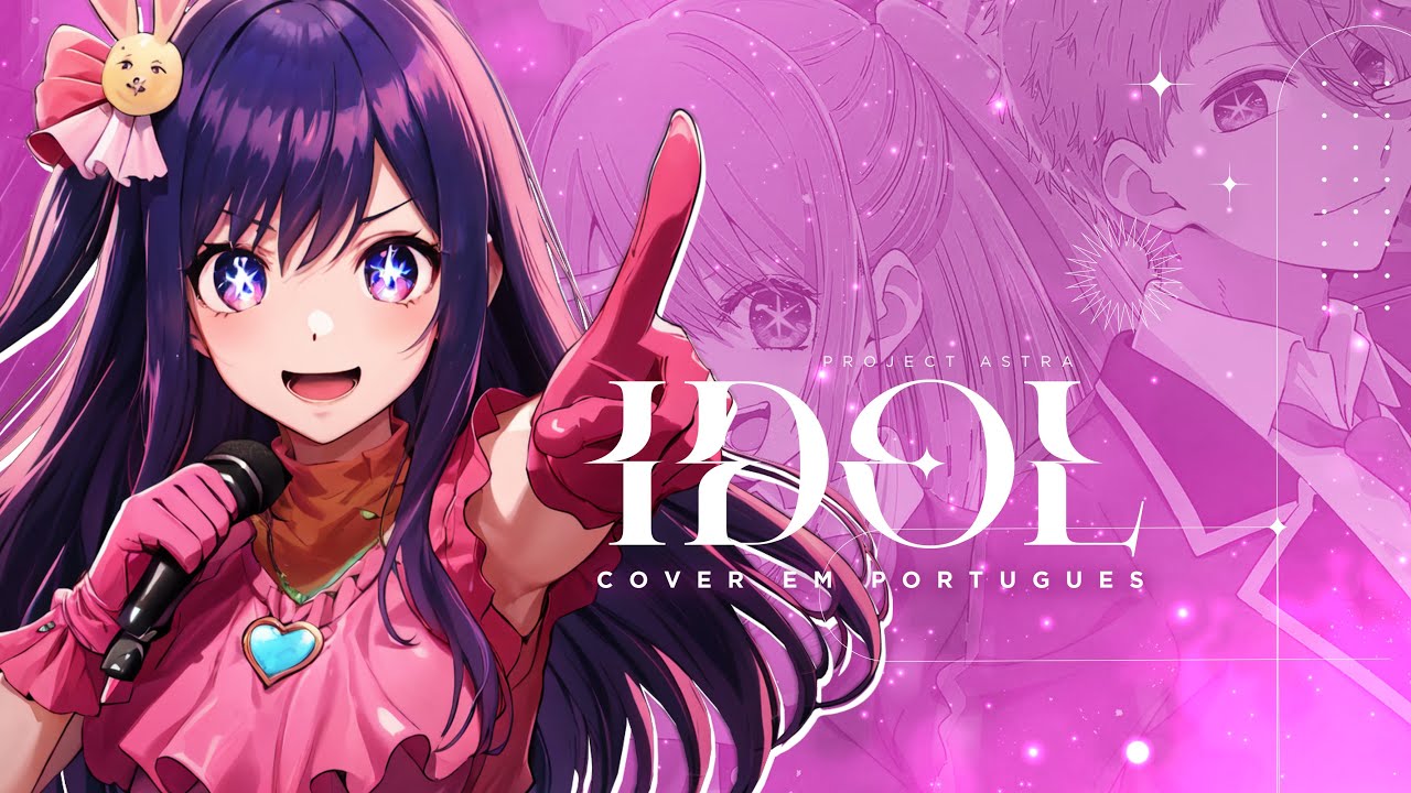 OSHI NO KO - IDOL | VERSÃO DUBLADA | ABERTURA EM PORTUGUÊS POR PROJECT ASTRA