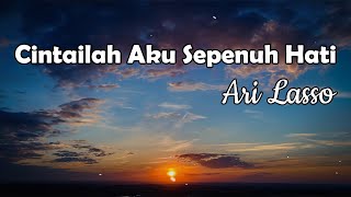 Download lagu Cintailah Aku Sepenuh Hati - Ari Lasso || LIRIK mp3